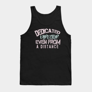 Dedicated Director Even From A Distance : Funny Quarantine Tank Top